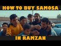 HOW TO BUY SAMOSA IN RAMZAN | Karachi Vynz Official