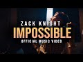 Zack Knight IMPOSSIBLE Official Music Video