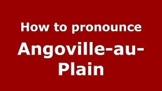 How to pronounce Angoville-Au-Plain