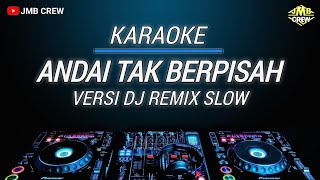 Download lagu Karaoke Andai Tak Berpisah Versi Dj Slow Remix  mp3