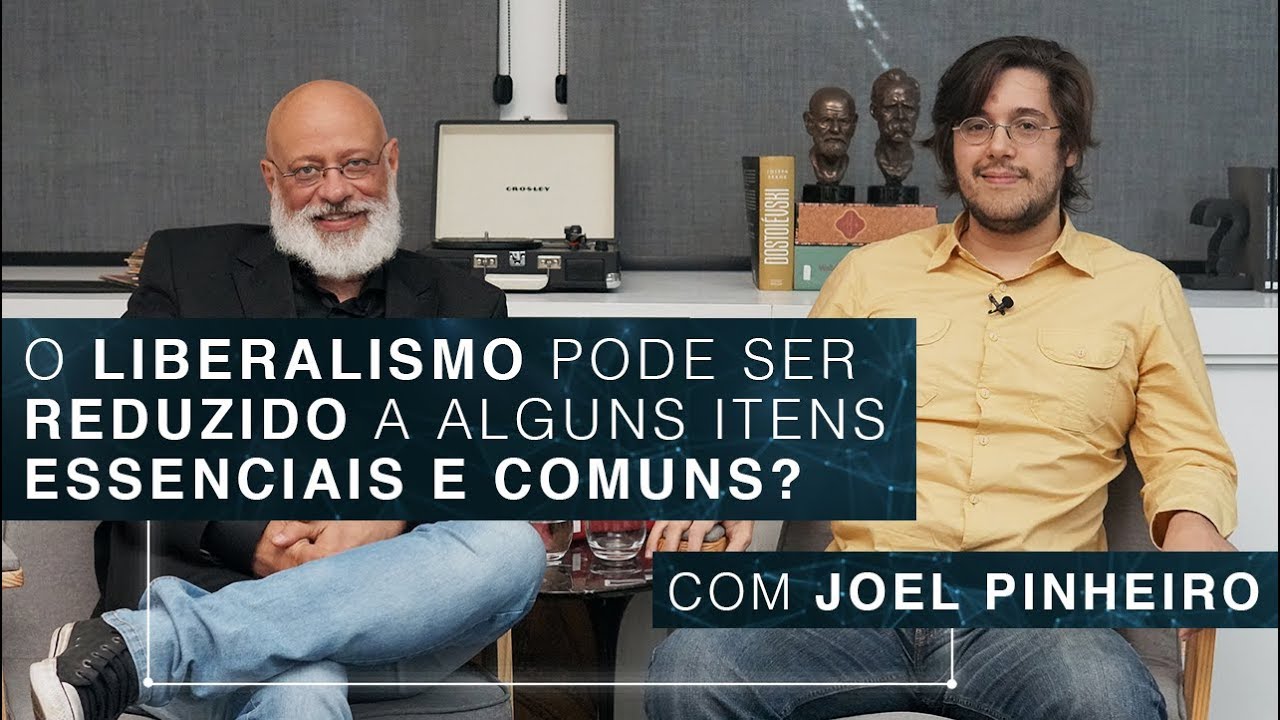 O liberalismo pode ser reduzido a alguns itens essenciais e comuns? - Joel Pinheiro