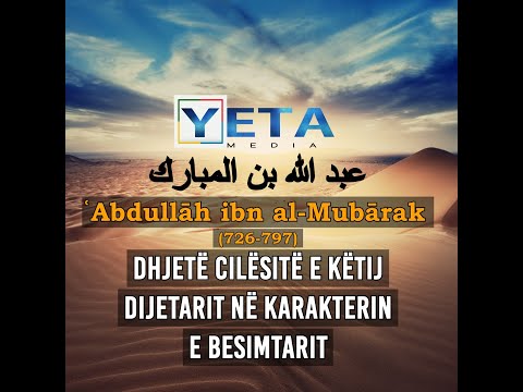 Dhjetë cilësitë e Abdullah Ibn Mubarekut në karakterin e besimtarit