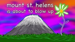 Mount St. Helens is about to Blow Up