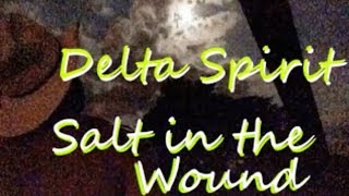 Delta Spirit 🎵 Salt in The Wound