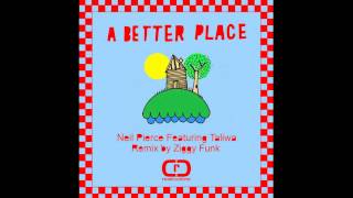 Neil Pierce feat. Taliwa - A Better Place (Ziggy Funk Remix)