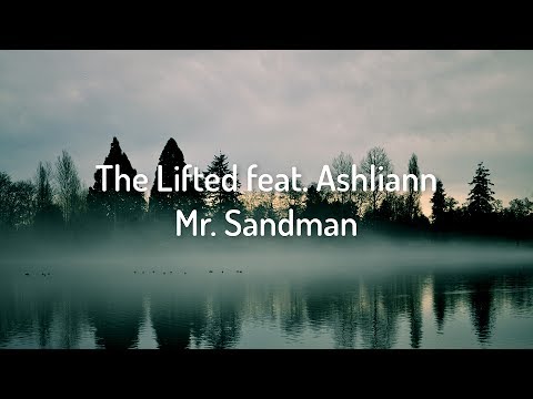 The Lifted - Mr. Sandman feat. Ashliann // lyrics