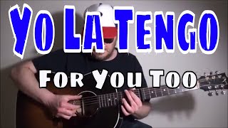 Yo La Tengo - For You Too - Fingerpicking Guitar Cover