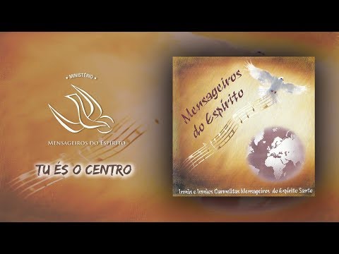 Tu és o Centro - Ministério Mensageiros do Espírito - CD Mensageiros do Espírito