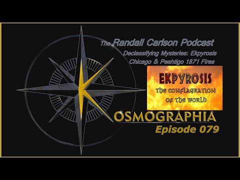 Ep079 Firestorm Intense 1871 Conflagration Chicago/Peshtigo Kosmographia The Randall Carlson Podcast