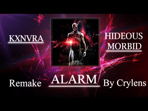 KXNVRA, HIDEOUS MORBID - ALARM REMAKE | By Crylens