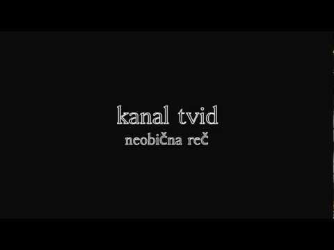 kanal tvid - neobična reč