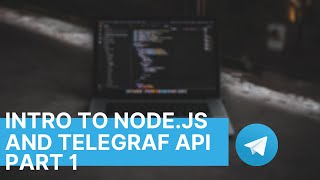 Intro to Node.js and Telegraf API | Telegram Bot Development | Part 1