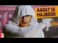 Aadat Se Majboor - Song - Ladies vs Ricky Bahl ...