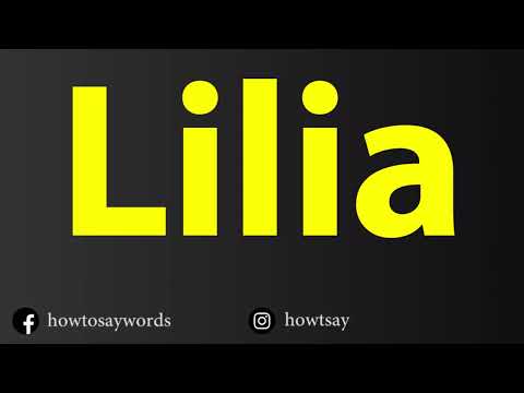 How To Pronounce Lilia