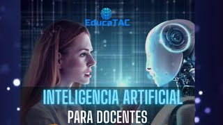 Inteligencia Artificial para Docentes ? +  Implicaciones del uso de la Inteligencia Artifical ?