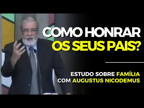 HOW TO HONOR YOUR PARENTS? | Augustus Nicodemus