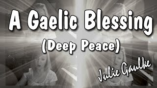 Gaelic Blessing (Deep Peace) John Rutter - a cappella multitrack by Julie Gaulke