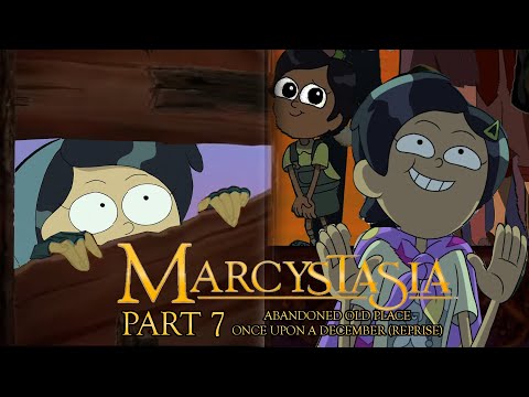 "Marcystasia" Part 7 - Abandoned Old Place / ♪ Once Upon a December (Reprise) ♪