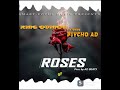 King Quince Ft Pycho AD Roses