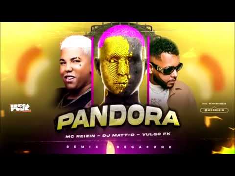 MC REIZIN FEAT. DJ MATT-D E VULGO FK - PANDORA - MÚSICA NOVA