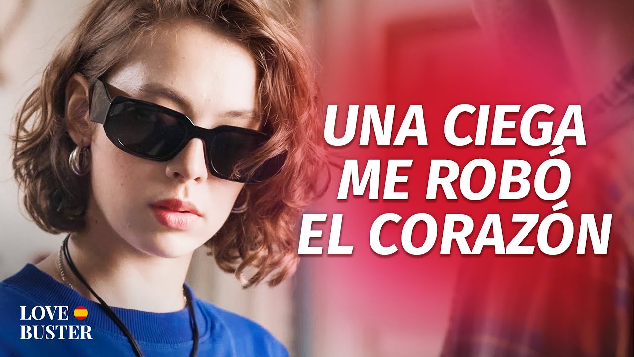 Una Chica Ciega Me Robó El Corazón | @LoveBusterEspanol