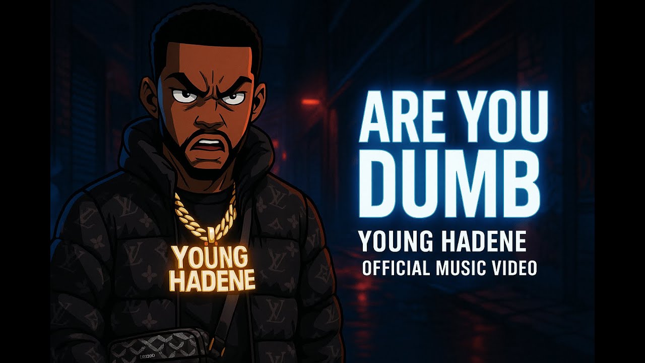 Young Hadene – Are You Dumb