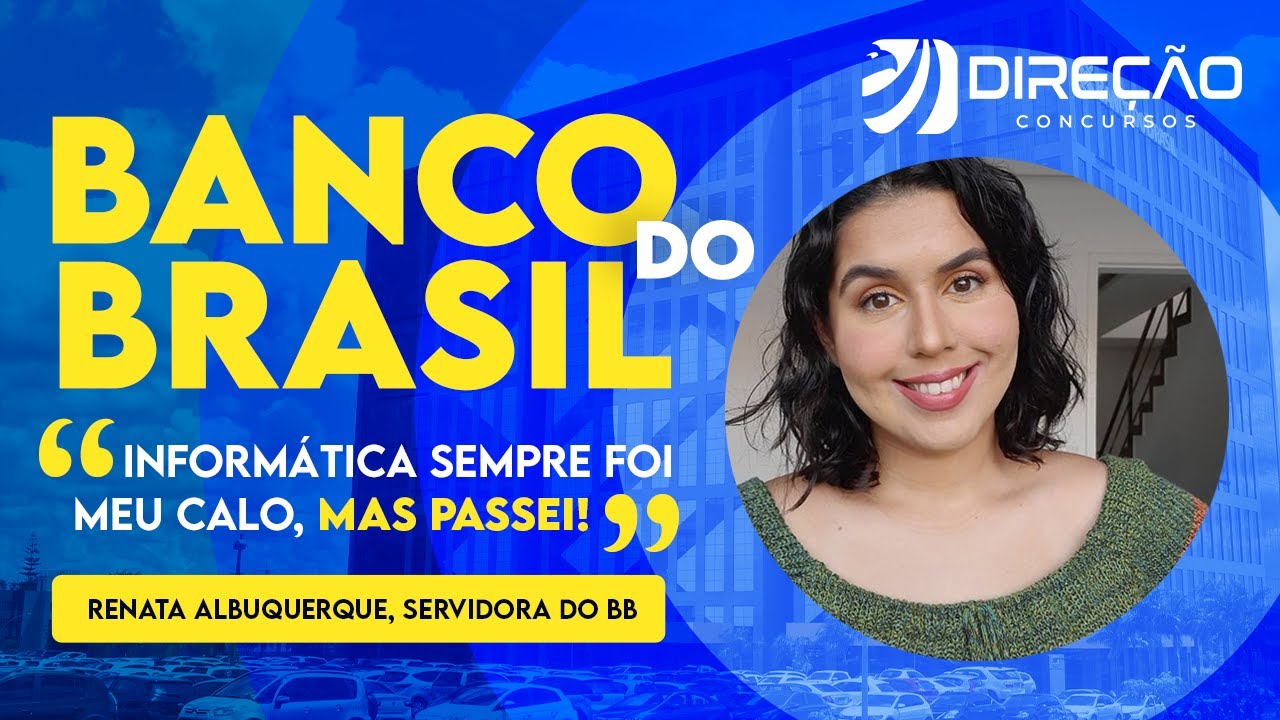 Concurso Banco do Brasil: "Informática sempre foi meu calo, mas passei!"