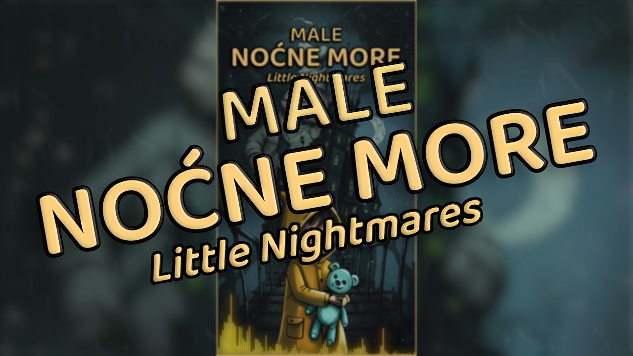 MALE NOĆNE MORE (LITTLE NIGHTMARES) thumbnail