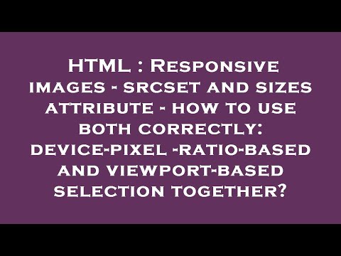 HTML : Responsive images - srcset and sizes attribute - how to use both correctly: device-pixel-rati