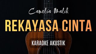 Download lagu REKAYASA CINTA - CAMELIA MALIK ( KARAOKE AKUSTIK) )  mp3