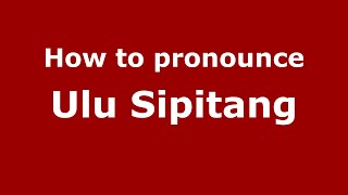 How to pronounce Ulu Sipitang