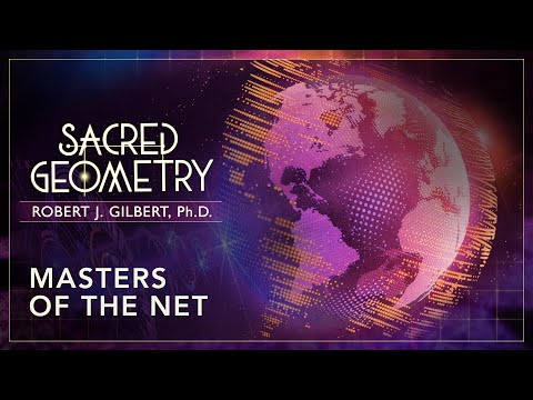 Masters of the Net - Full Episode from the Gaia series "Sacred Geometry: Spiritual Science"