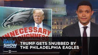 Trump Gets Snubbed by the Philadelphia Eagles | The Daily Show