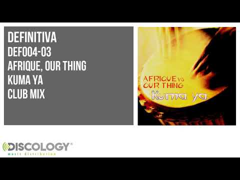 Afrique, Our Thing - Kuma Ya [ Club Mix ] DEF004