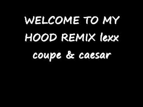 WELCOME TO MY HOOD REMIX lexx coupe & caesar