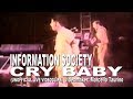 INFORMATION SOCIETY - CRY BABY (UNOFFICIAL LIVE VIDEOCLIPE)