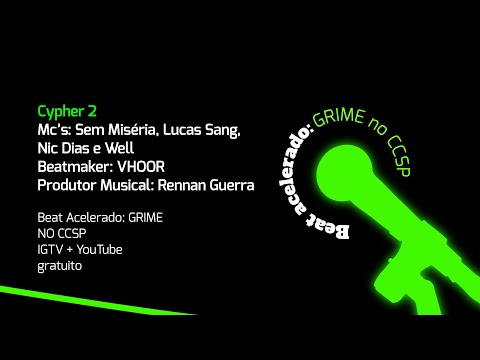 Cypher 2 | Beat Acelerado: Grime no CCSP