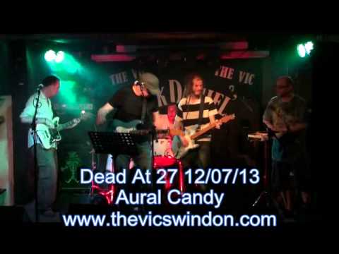 Dead At 27 12th JUly 2013 Aural Candy The Vic Swindon