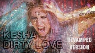 Kesha - Dirty Love (Revamped Solo Version HQ)