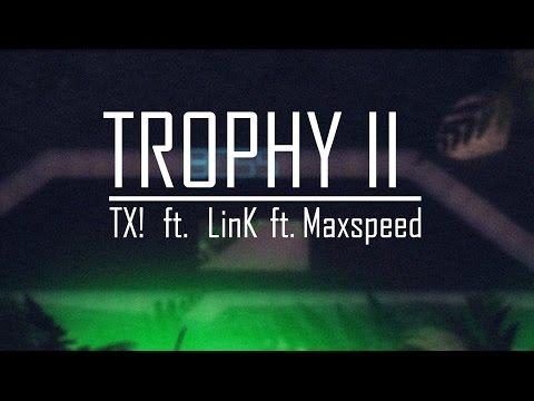 [DM] Tx! ft. LinK ft. Maxspeed - Trophy II