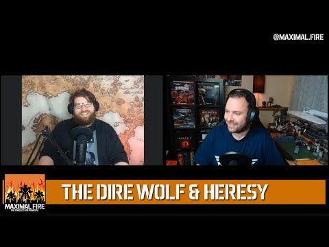 Maximal Fire - Episode 18 - The Dire Wolf and Heresy