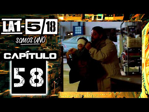 La 1-5/18 Somos Uno - Capítulo 58