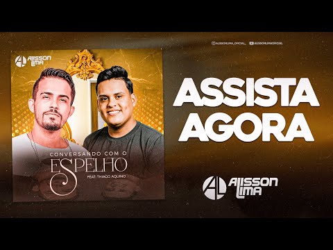 Alisson Lima Feat. Thiago Aquino - Conversando com o Espelho
