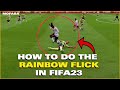 FIFA 23 RAINBOW FLICK Tutorial. Complete Tutorial.