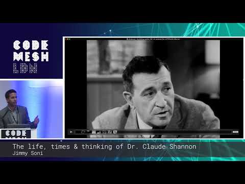 Jimmy Soni - The life, times & thinking of Dr. Claude Shannon | Code Mesh LDN 18