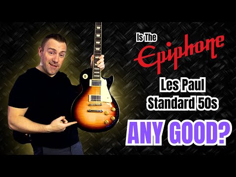 Is The Epiphone Les Paul Standard 50s Any Good