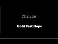 Thrice - Hold Fast Hope (Lyric Video)