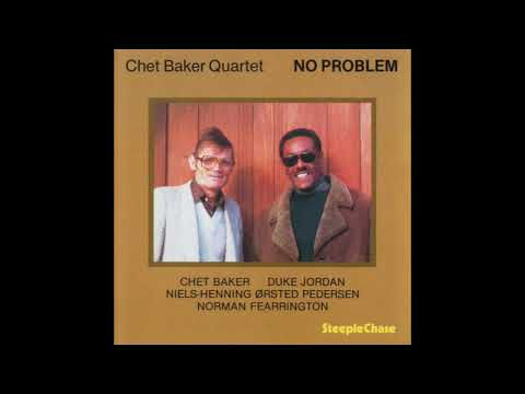 Chet Baker Quartet - No Problem (1980)