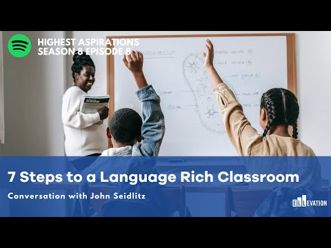 An Inside Look into the 7 Steps to a Language Rich Classroom with Author John Seidlitz
