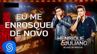 Eu me enrosquei de novo - Henrique e Juliano